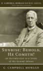 Sunrise: Behold, He Cometh!: An Introduction to a Study of the Second Advent