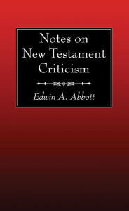 Title: Notes on New Testament Criticism, Author: Edwin A. Abbott