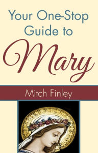 Title: Your One-Stop Guide to Mary, Author: Mitch Finley