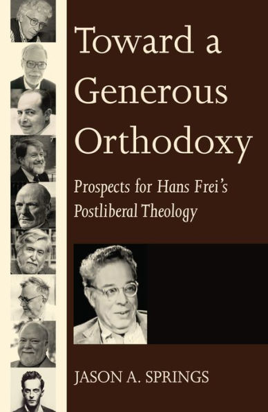 Toward a Generous Orthodoxy: Prospects for Hans Frei's Postliberal Theology