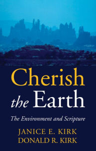 Title: Cherish the Earth: The Environment and Scripture, Author: Janice E. Kirk