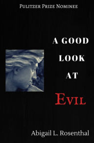 Title: A Good Look at Evil, Author: Abigail L. Rosenthal