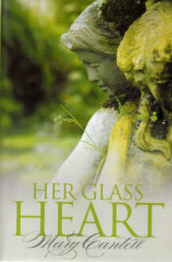 Title: Her Glass Heart, Author: Mary Cantell