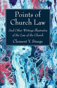 Title: Points of Church Law: And Other Writings Illustrative of the Law of the Church, Author: Clement Y. Sturge
