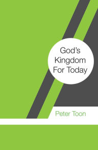 Title: God's Kingdom For Today, Author: Peter Toon