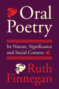 Title: Oral Poetry: Its Nature, Significance and Social Context, Author: Ruth Finnegan