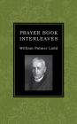Prayer Book Interleaves: Some Reflections on How the Book of Common Prayer Might Be Made More Influential in Our English-Speaking World