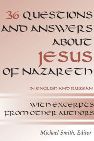 Title: 36 Questions and Answers about Jesus of Nazareth: In Russian and English, Author: Michael Smith