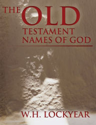 Title: The Old Testament Names of God, Author: W. H. Lockyear