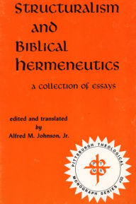 Title: Structuralism and Biblical Hermeneutics: A Collection of Essays, Author: Alfred M. Johnson Jr.