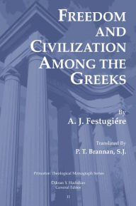 Title: Freedom and Civilization Among the Greeks, Author: A. J. Festugiere