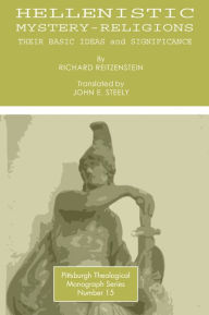 Title: Hellenistic Mystery-Religions: Their Basic Ideas and Significance, Author: Richard Reitzenstein