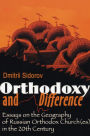 Orthodoxy and Difference: Essays on the Geography of Russian Orthodox Church(es) in the 20th Century
