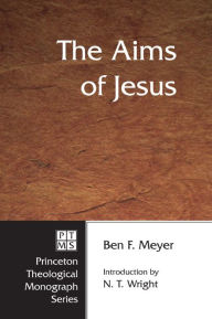 Title: The Aims of Jesus, Author: Ben F. Meyer