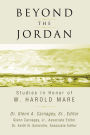 Beyond the Jordan: Studies in Honor of W. Harold Mare