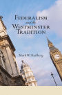 Federalism and the Westminster Tradition