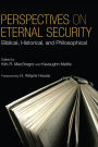 Perspectives on Eternal Security: Biblical, Historical, and Philosophical Perspectives