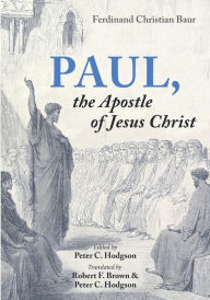 Title: Paul, the Apostle of Jesus Christ, Author: Ferdinand Christian Baur