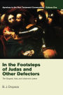 In the Footsteps of Judas and Other Defectors: Apostasy in the New Testament Communities, Volume 1:The Gospels, Acts, and Johannine Letters