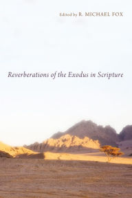 Title: Reverberations of the Exodus in Scripture, Author: R. Michael Fox