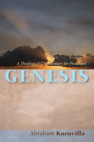 Title: Genesis: A Theological Commentary for Preachers, Author: Abraham Kuruvilla