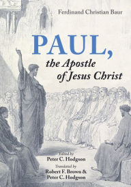 Title: Paul, the Apostle of Jesus Christ, Author: Ferdinand Christian Baur