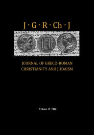 Title: Journal of Greco-Roman Christianity and Judaism, Volume 12, Author: Stanley E. Porter