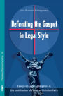 Defending the Gospel in Legal Style: Essays on Legal Apologetics & the Justification of Classical Christian Faith