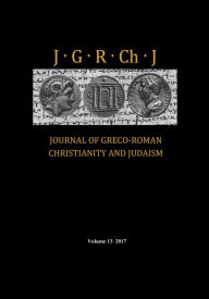 Title: Journal of Greco-Roman Christianity and Judaism, Volume 13, Author: Stanley E. Porter