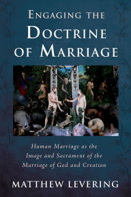 Title: Engaging the Doctrine of Marriage, Author: Matthew Levering