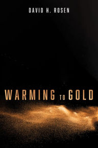 Title: Warming to Gold, Author: David H. Rosen