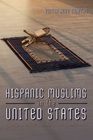 Title: Hispanic Muslims in the United States: Agency, Identity, and Religious Commitment, Author: Victor Hugo Cuartas