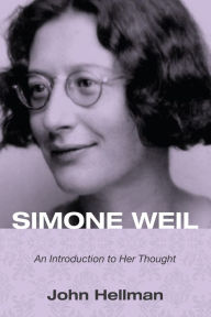 Title: Simone Weil: An Introduction to Her Thought, Author: John Hellman