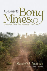 Title: A Journey to Bong Mines, Author: Murphy V. S. Anderson