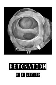 Title: Detonation, Author: R. J. Keeler