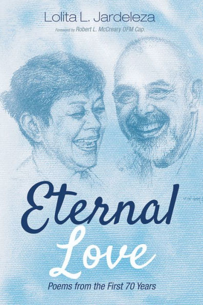 Eternal Love: Poems from the First 70 Years