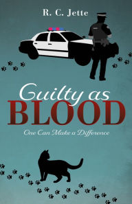 Title: Guilty as Blood: One Can Make a Difference, Author: R. C. Jette