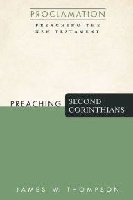 Title: Preaching Second Corinthians, Author: James W. Thompson