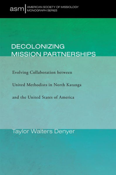 Decolonizing Mission Partnerships: Evolving Collaboration between United Methodists North Katanga and the States of America