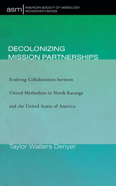 Decolonizing Mission Partnerships: Evolving Collaboration between United Methodists North Katanga and the States of America