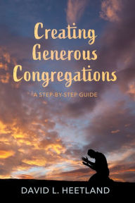 Title: Creating Generous Congregations, Author: David L. Heetland