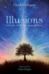 Title: Illusions: Poetry & Art for the Young at Heart, Author: Charles Ghigna