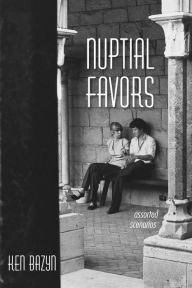 Title: Nuptial Favors: Assorted Scenarios, Author: Ken Bazyn