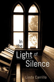 Title: In the Light of Silence, Author: Linda Carrillo