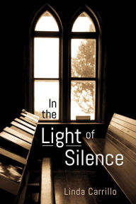 Title: In the Light of Silence, Author: Linda Carrillo