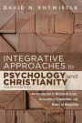 Integrative Approaches to Psychology and Christianity, Fourth Edition: An Introduction to Worldview Issues, Philosophical Foundations, and Models of Integration