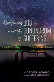 Title: Redefining Job and the Conundrum of Suffering, Author: Victoria Adams