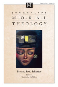 Title: Journal of Moral Theology, Volume 9, Number 1: Psyche, Soul, Salvation, Author: Christopher McMahon