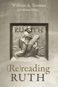 Title: (Re)reading Ruth, Author: William A Tooman