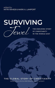 Title: Surviving Jewel: The Enduring Story of Christianity in the Middle East, Author: Mitri Raheb